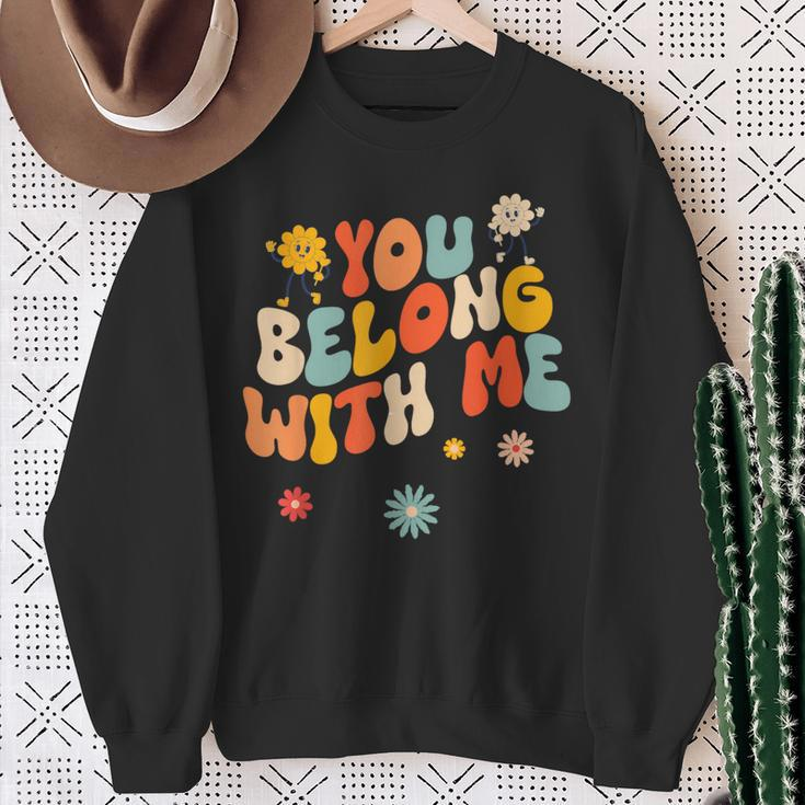 Groovy Valentine You Belong With Me Sweatshirt Gifts for Old Women