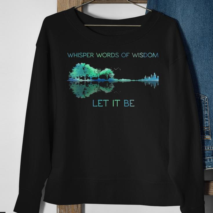 Guitar Whisper Words Of Wisdom Let It Be Sweatshirt Gifts for Old Women