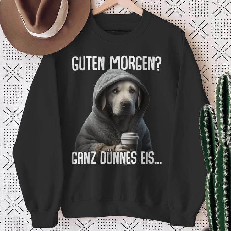 Guten Morgen Ganz Dünnes Eis- Morgenmuffel Labrador Sweatshirt Geschenke für alte Frauen