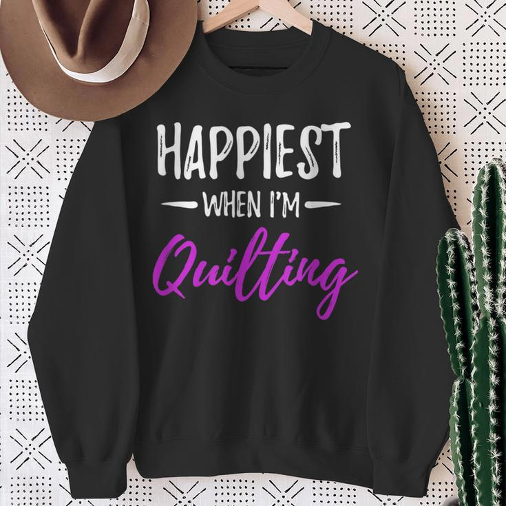 Happiest When I'm Quilting Idea Sweatshirt Gifts for Old Women