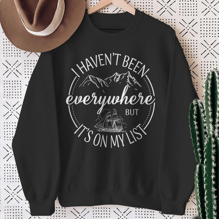 I Haven't Been Everywhere But It's On My List Adventure Trip Sweatshirt Gifts for Old Women