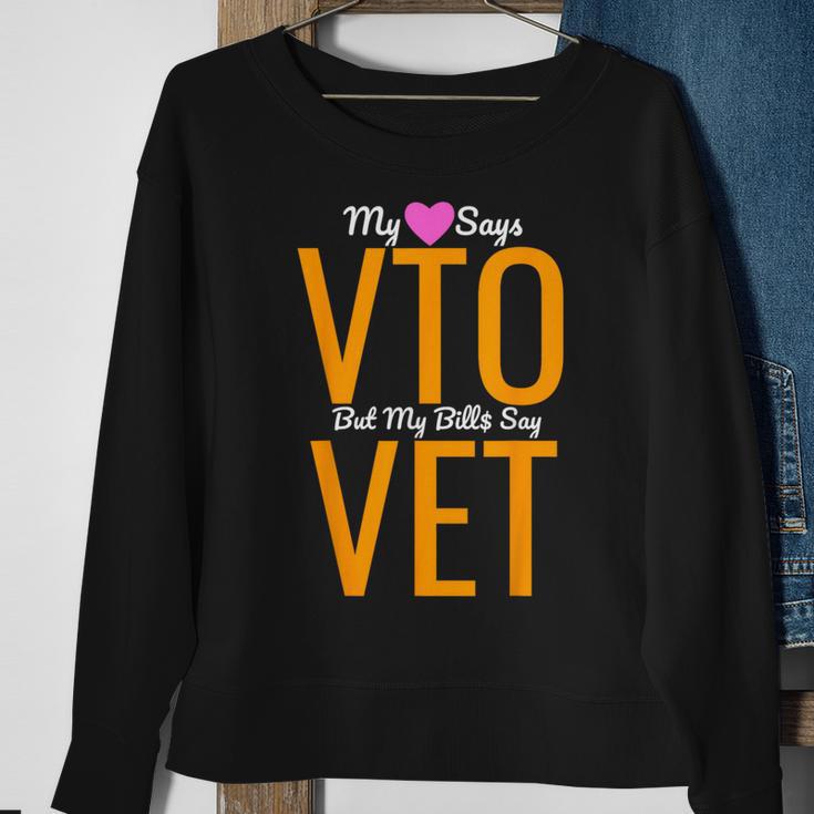 Heart Says Vto But My Bills Say Vet Coworker Employee Sweatshirt Gifts for Old Women