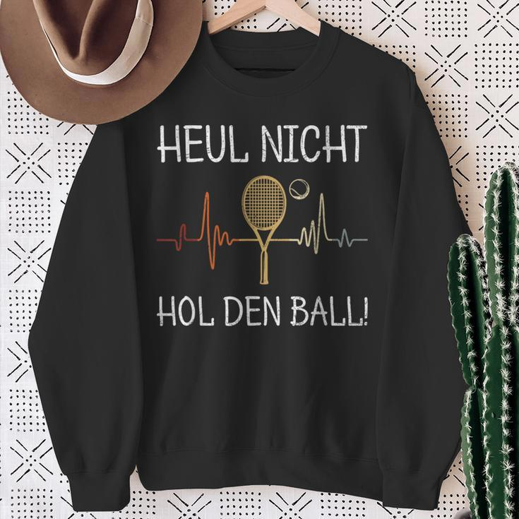 Heul Nicht Hol Den Ball Tennis Player Sweatshirt Geschenke für alte Frauen