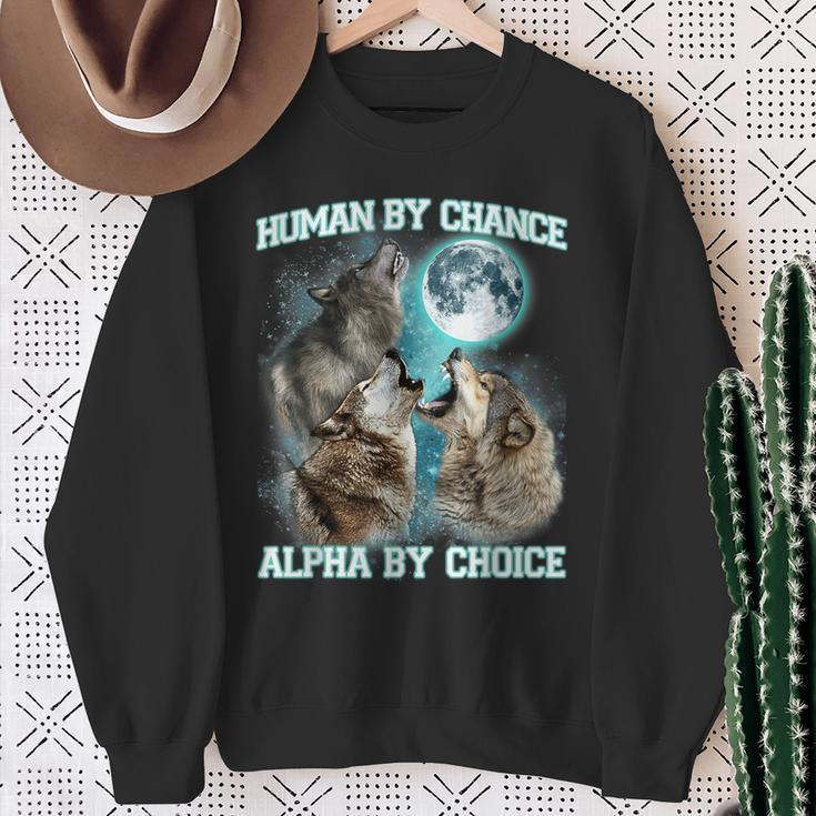 Human By Chance Alpha By Choice Alpha Wolf Women Sweatshirt Gifts for Old Women