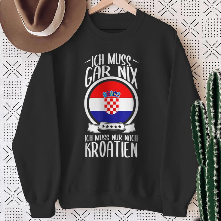 Ich Muss Gar Nix Ich Muss Nur Nach Kroatien Urlaub Croatian Sweatshirt Geschenke für alte Frauen