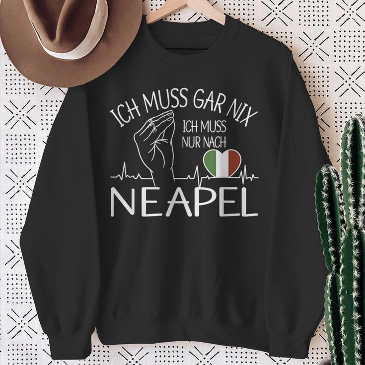 Ich Muss Gar Nix Ich Muss Nur Nach Naples Naples Sweatshirt Geschenke für alte Frauen