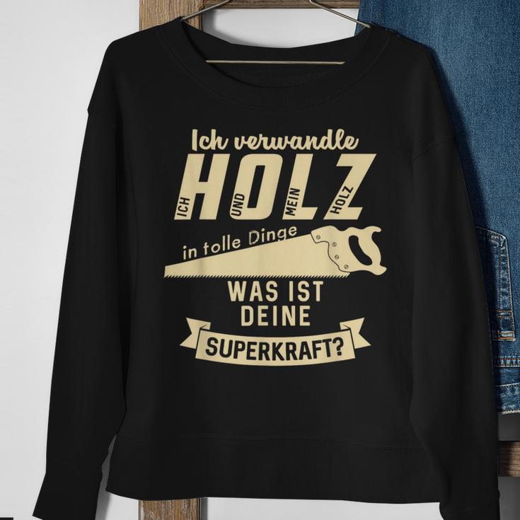 Ich Transformle Holz In Tolle Dinge Was Ist Dein Superkraft Sweatshirt Geschenke für alte Frauen