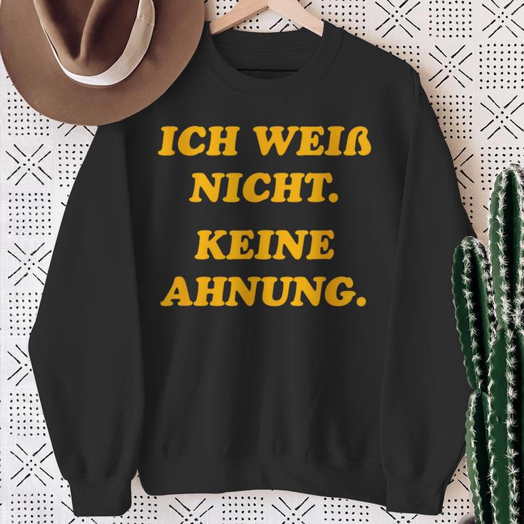 Ich Weiß Nicht Keine Ahnungung I Don't Know No Idea Sweatshirt Geschenke für alte Frauen