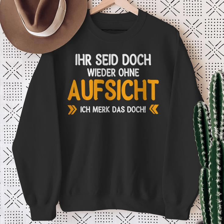 Ihr Seid Doch Wieder Ohne Aufsichtt German Language Sweatshirt Geschenke für alte Frauen