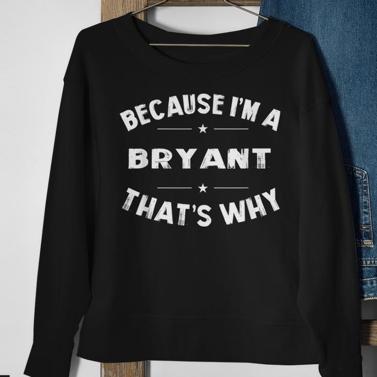 Because I'm A Bryant Personalized Family Name Sweatshirt Gifts for Old Women