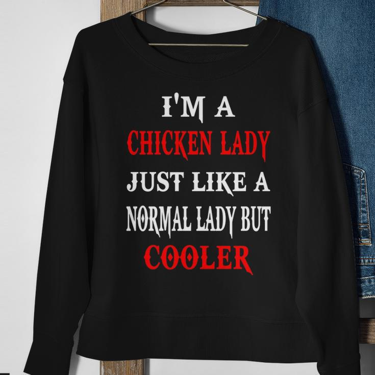 I'm A Chicken Lady Just Like A Normal Lady But Cooler Sweatshirt Gifts for Old Women