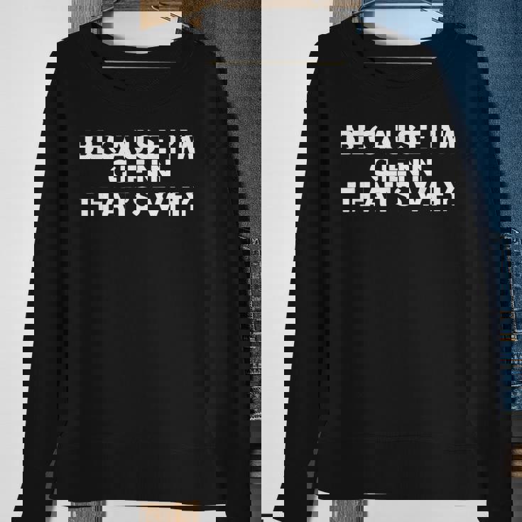 Because I'm Glenn That's Why Name Sweatshirt Gifts for Old Women