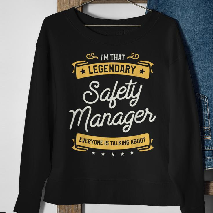 I'm That Legendary Safety Manager Everyone Is Talking About Sweatshirt Gifts for Old Women