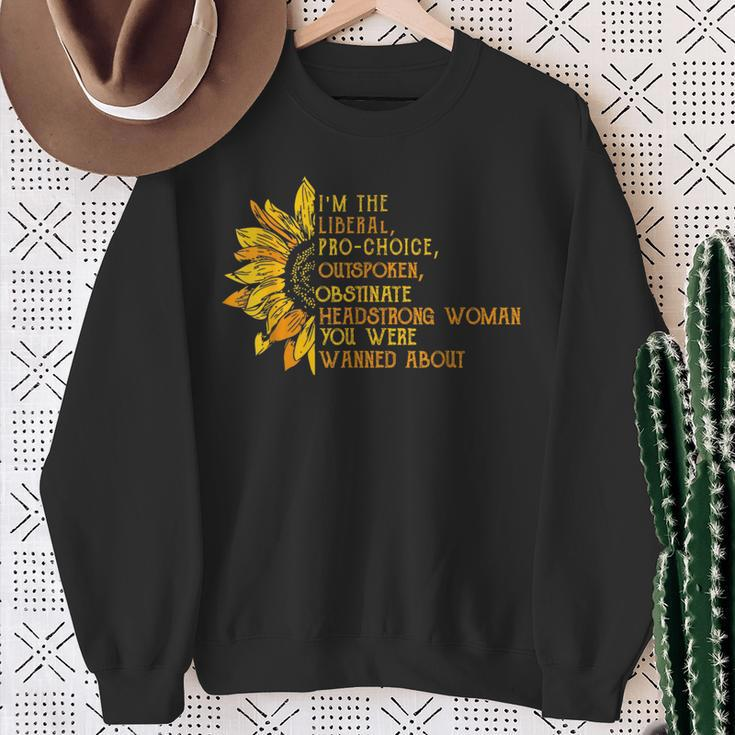 I'm The Liberal Pro Choice Outspoken Obstinate Sunflower Sweatshirt Gifts for Old Women