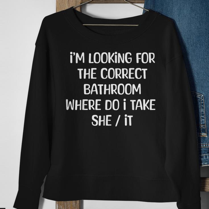 I'm Looking For The Correct Bathroom Where Can I Take She It Sweatshirt Gifts for Old Women