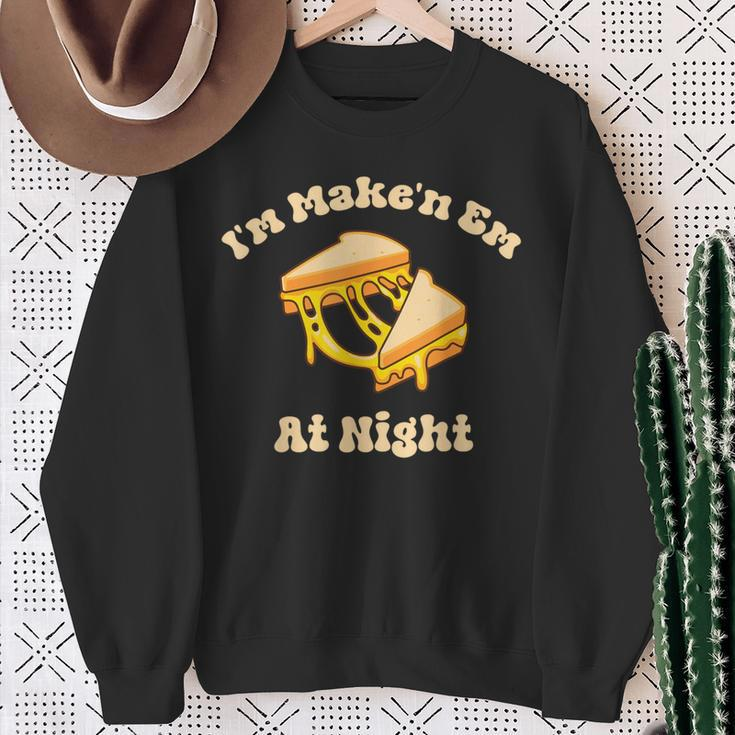 I'm Makin Em At Night Meme Grilled Cheese Sandwich Fast Food Sweatshirt Gifts for Old Women