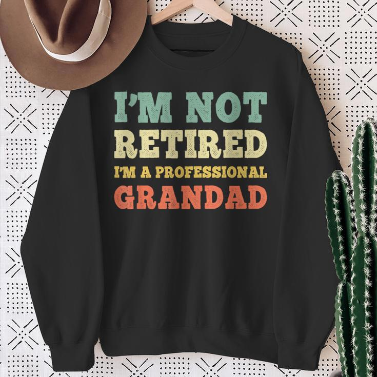 I'm Not Retired Professional Grandad Retirement Vintage Sweatshirt Gifts for Old Women