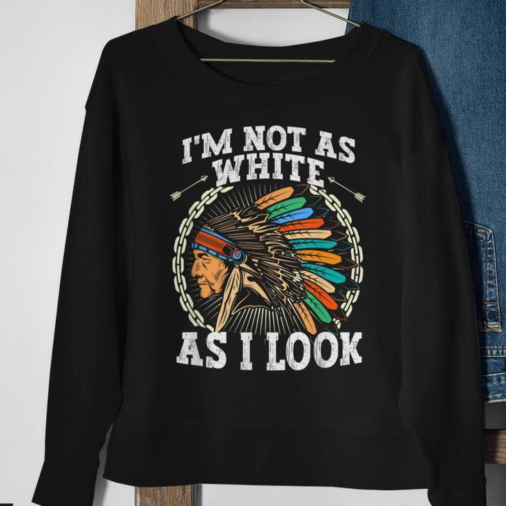 I'm Not As White As I Look Native American Dna Sweatshirt Gifts for Old Women