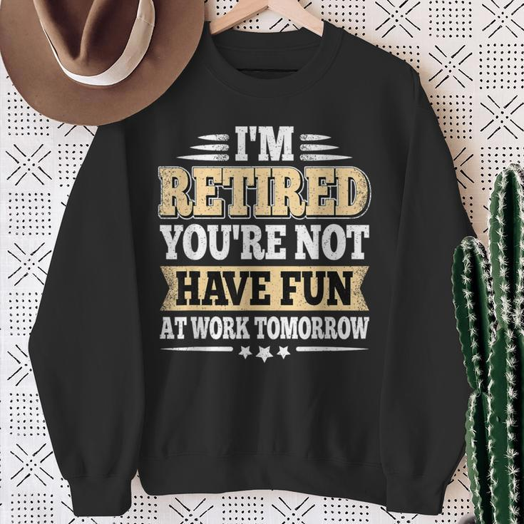 I'm Retired You Are Not Retro Vintage Retirement Retire Sweatshirt Gifts for Old Women