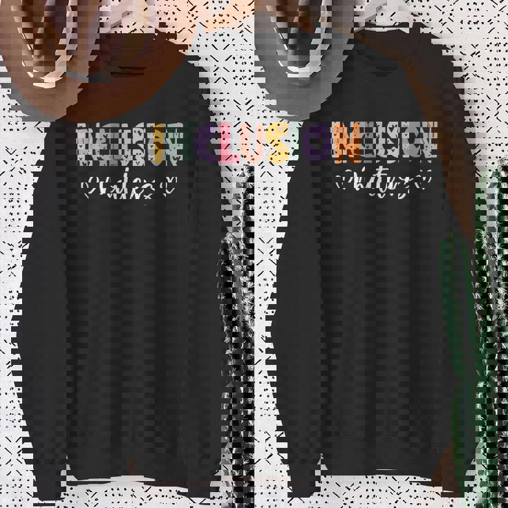 Inclusion Matters Positive Diversity Kindness Matter Sweatshirt Gifts for Old Women