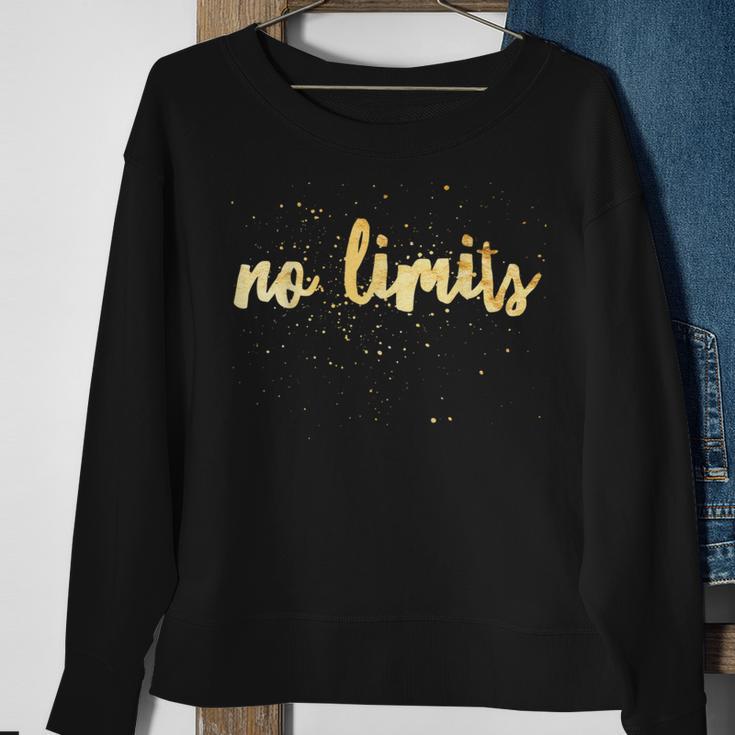 Inspirational Message No Limits Gold For Women Sweatshirt Gifts for Old Women