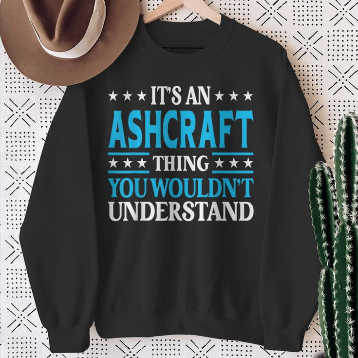 It's An Ashcraft Thing Surname Family Last Name Ashcraft Sweatshirt Gifts for Old Women