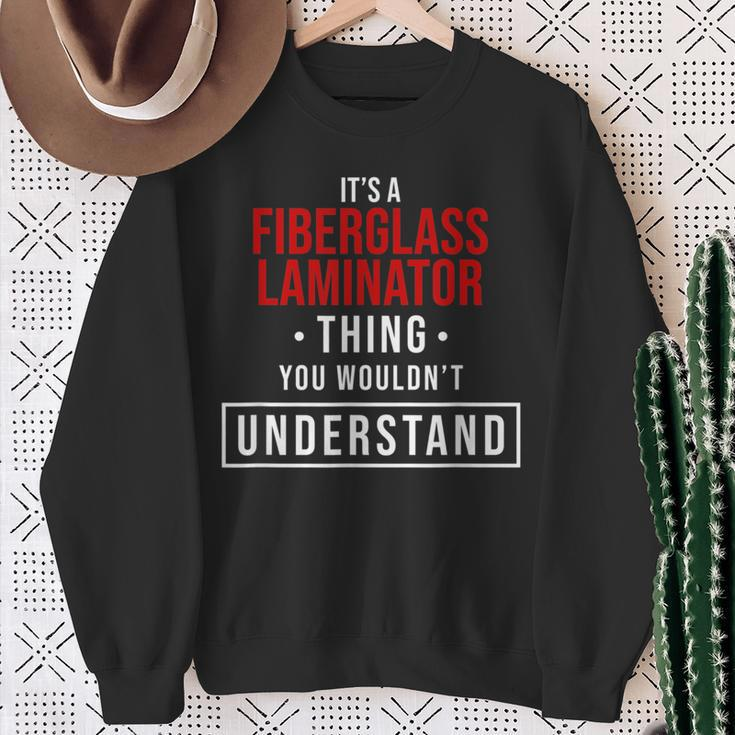 It's A Fiberglass Laminator Thing You Wouldn't Understand Sweatshirt Gifts for Old Women