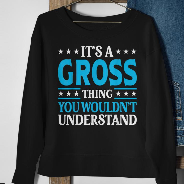 It's A Gross Thing Surname Team Family Last Name Gross Sweatshirt Gifts for Old Women