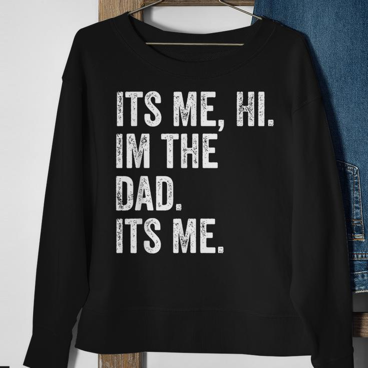 Its Me Hi Im The Dad Its Me Fathers Day For Men Sweatshirt Gifts for Old Women