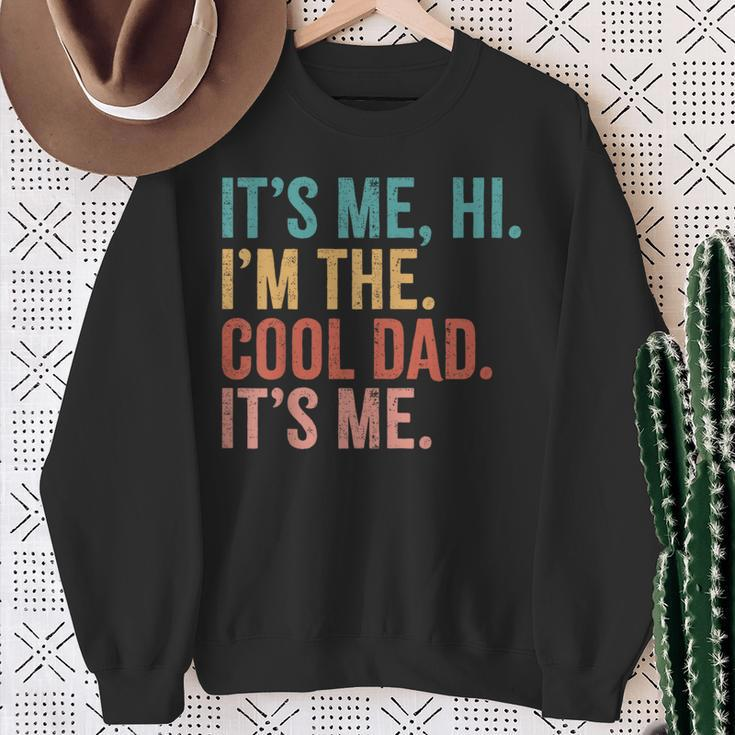 Its Me Hi I'm The Cool Dad Its Me Fathers Day Daddy Sweatshirt Gifts for Old Women