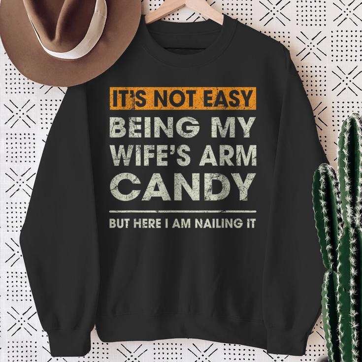 It's Not Easy Being My Wife's Arm Candy Sayings Men Sweatshirt Gifts for Old Women