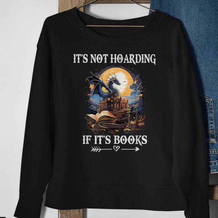 It's Not Hoarding If It's Books Nerd Dragon Lover Sweatshirt Gifts for Old Women