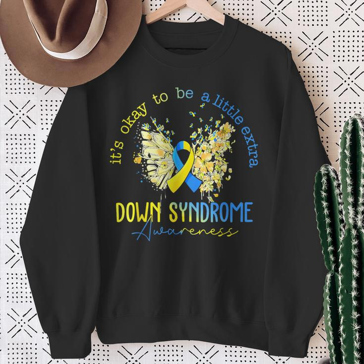 Its Okay To Be A Little Extra Down Syndrome Awareness Women Sweatshirt Gifts for Old Women