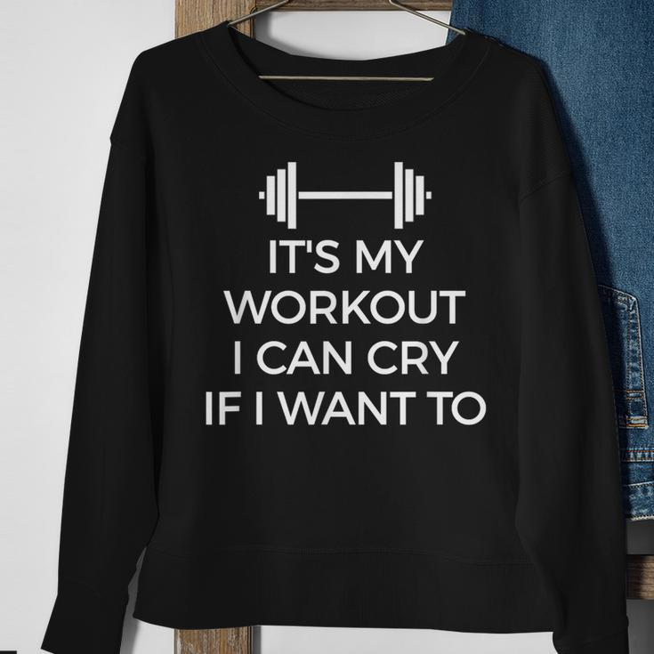 It's My Workout I Can Cry If I Want To Gym Hard S Sweatshirt Gifts for Old Women