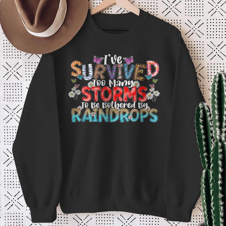I've Survived Too Many Storms To Be Bothered By Raindrops Sweatshirt Gifts for Old Women