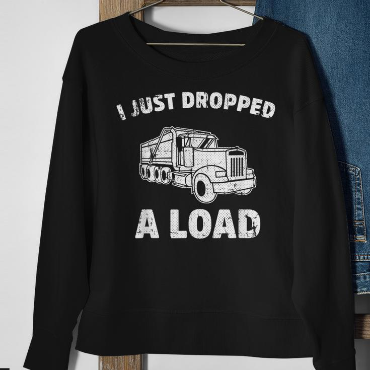 I Just Dropped A Load Dump Truck Sweatshirt Gifts for Old Women