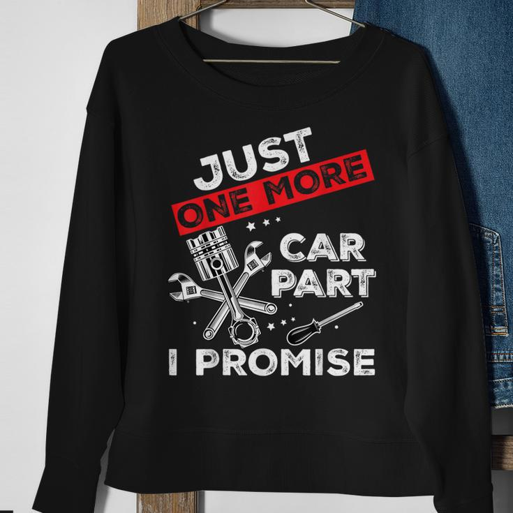 Just One More Car Part I Promise Piston Mechanic Garage Men Sweatshirt Gifts for Old Women