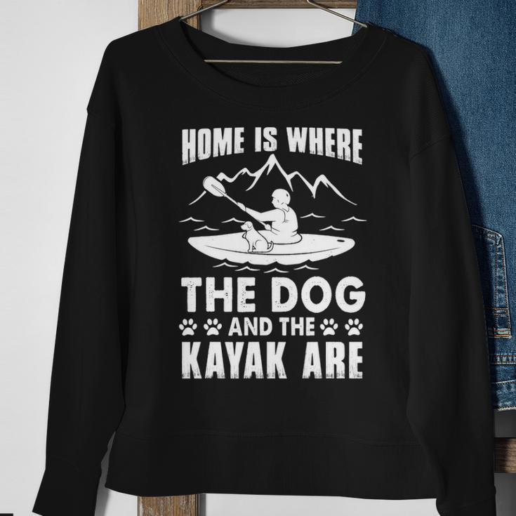 Kayaking Kayak Home Is Where The Dog And The Kayak Are Sweatshirt Gifts for Old Women