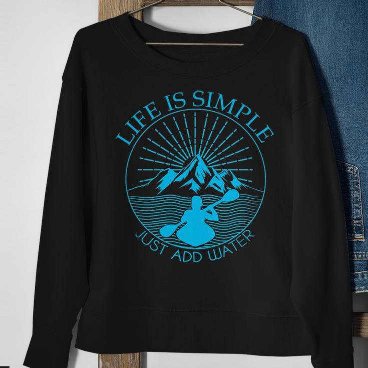 Kayaking Life Is Simple Add Water Kayak Sweatshirt Gifts for Old Women