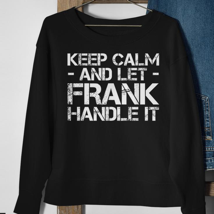 Keep Calm And Let Frank Handle It Birthday Sweatshirt Gifts for Old Women