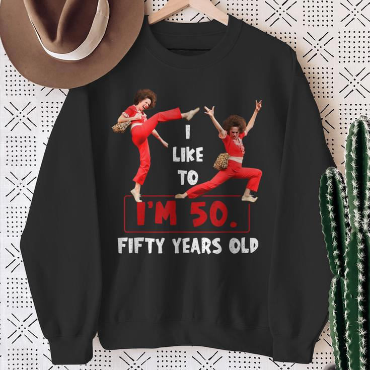 I Like To Kick Stretch And Kick I'm 50 Fifty Years Old Sweatshirt Gifts for Old Women