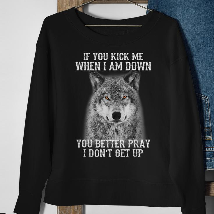 If You Kick Me When I'm Down You Better Pray I Don't Get Up Sweatshirt Gifts for Old Women