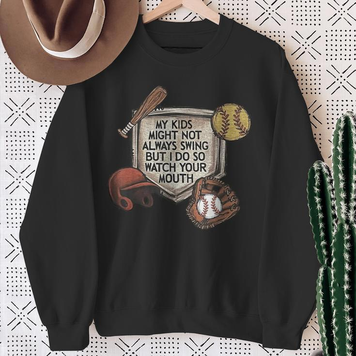 My Kid Might Not Always Swing But I Do So Watch Your Mouth Sweatshirt Gifts for Old Women