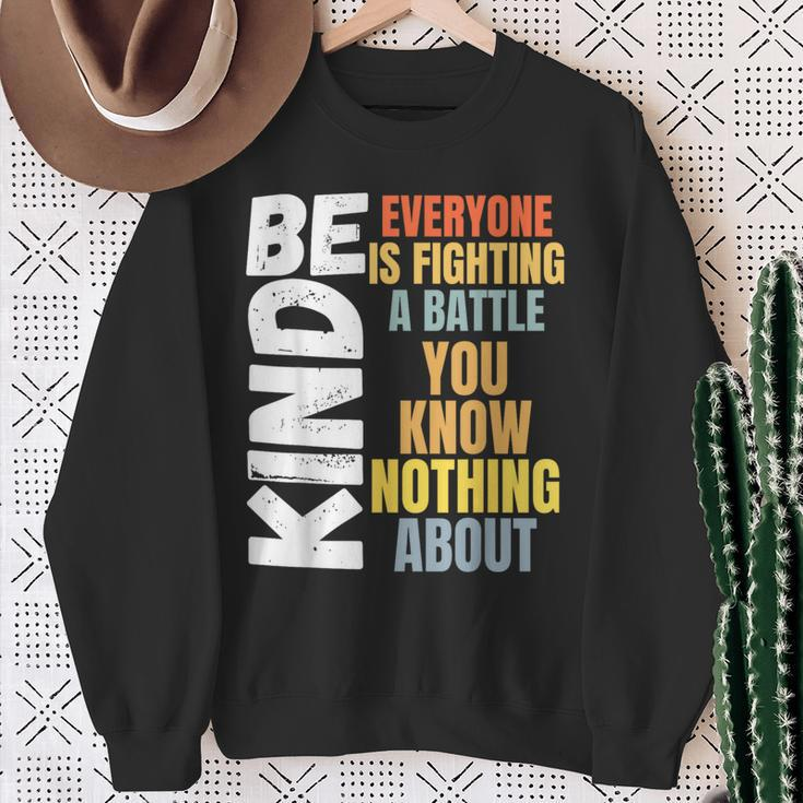 Be Kind Everyone Is Fighting A Battle You Know Nothing About Sweatshirt Gifts for Old Women