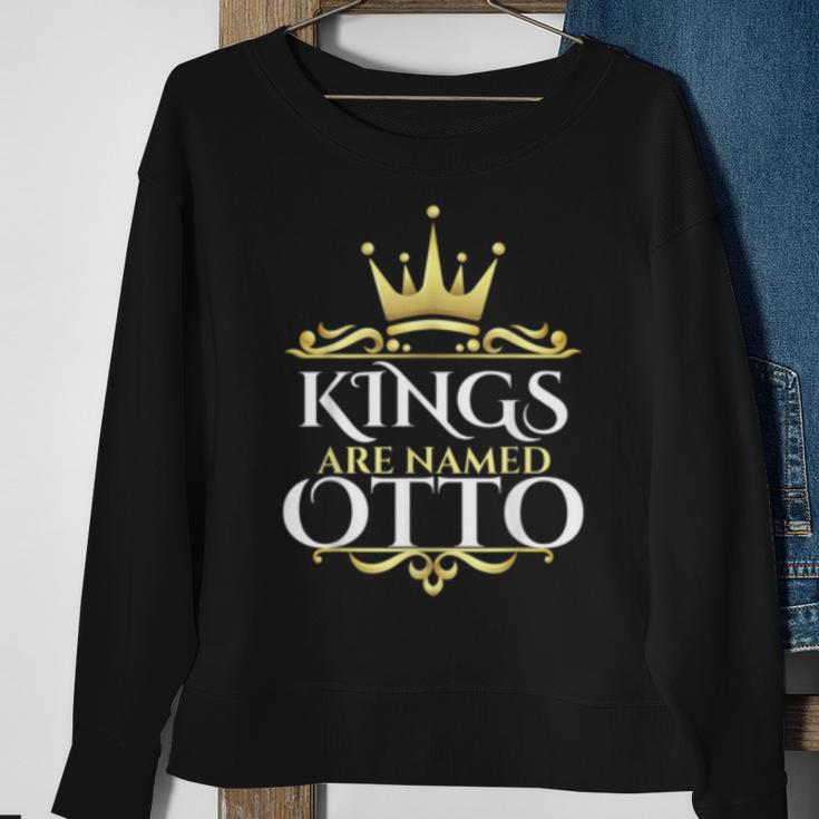 Kings Are Named Otto Sweatshirt Gifts for Old Women