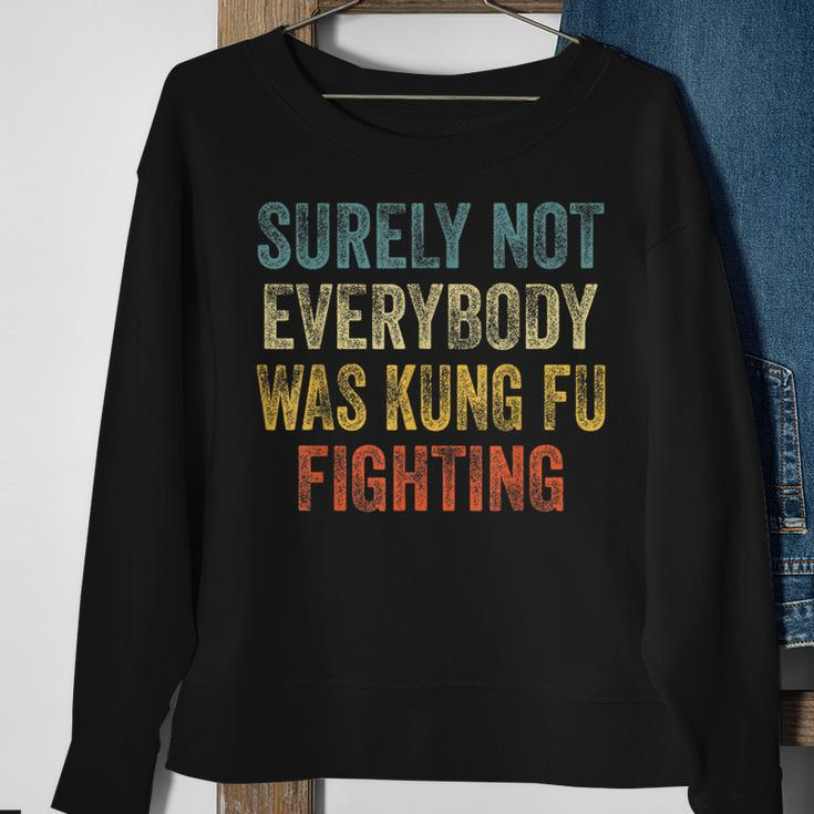 Kung Fu Fighting Surely Not Everyone Was Kung Fu Fighting Sweatshirt Gifts for Old Women