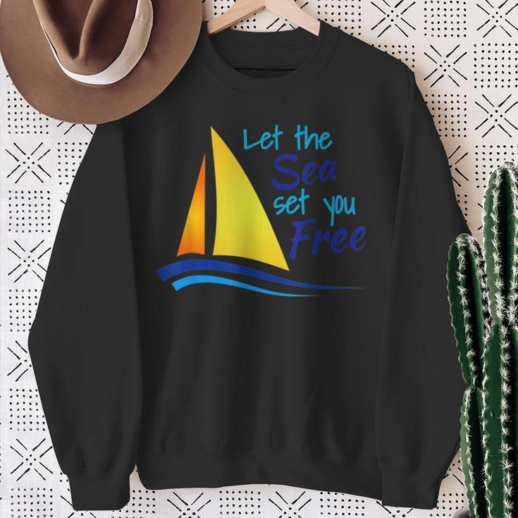 Let The Sea Set You Free Boating Sailboats Oceans Sweatshirt Gifts for Old Women