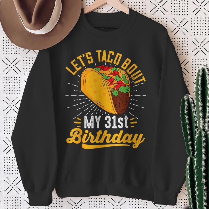 Let's Taco Bout My 31St Birthday Taco 31 Year Old Sweatshirt Gifts for Old Women