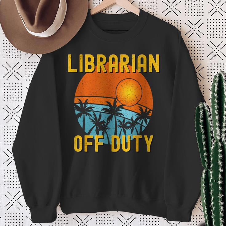 Librarian Off Duty Last Day Of School Summer 2021 Sweatshirt Gifts for Old Women