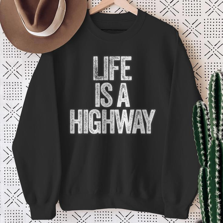 Life Is A Highway Sweatshirt Gifts for Old Women